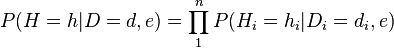 
P(H=h|D=d,e) =  \prod_1^n P(H_i=h_i|D_i=d_i,e)
