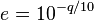  e=10^{-q/10} 