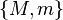 \{M,m\}