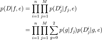  \begin{align} p(D|f,e) &= \prod_{i=1}^n \prod_{j=1}^M p(D_j^i|f_j,e)\\
&= \prod_{i=1}^n \prod_{j=1}^M \sum_{g=0}^2 p(g|f_j)p(D_j^i|g,e)
 \end{align}